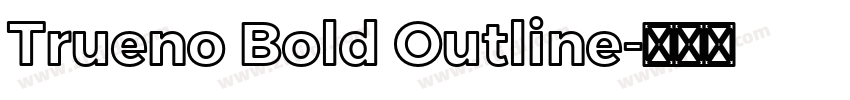 Trueno Bold Outline字体转换